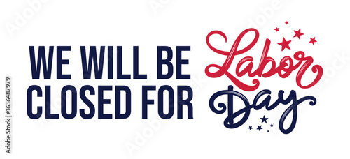 Closed for Labor Day sign printable, 
Business, Office closed for Labor day sign 
template vector, signage, background, 
banner, poster, USA