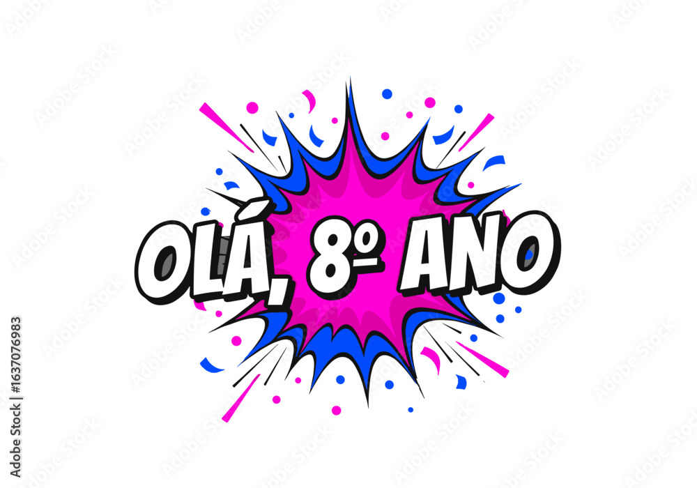 Ola, oitavo ano. Ilustracao em estilo de quadrinhos para volta as aulas. Arte pop com explosao colorida e texto para estudantes.