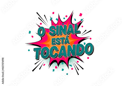 O SINAL ESTÁ TOCANDO. Ilustração em estilo de quadrinhos pop art com explosão e texto. Conceito de alarme, aviso ou campainha.