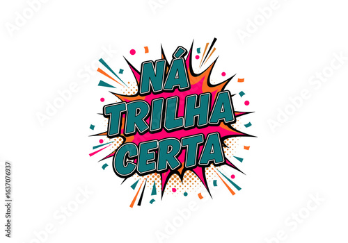 Na Trilha Certa. Frase em portugues em estilo de quadrinhos pop art. Vetor de texto para design grafico.