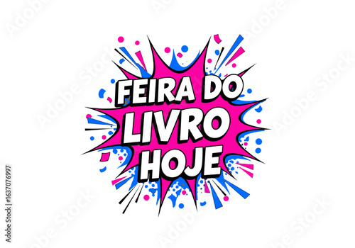 FEIRA DO LIVRO HOJE. Ilustração em estilo pop art de quadrinhos. Anúncio de evento de livros com balão de fala explosivo e cores vibrantes.