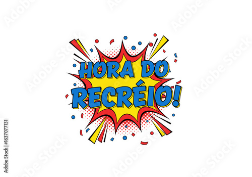 HORA DO RECRÉIO! Ilustração em estilo de quadrinhos pop art. Balão de explosão para intervalo escolar ou pausa.