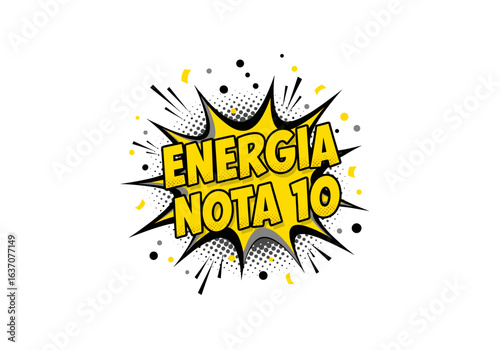 Energia Nota 10. Ilustracao em estilo de quadrinhos pop art com explosao amarela. Conceito de sucesso e positividade.