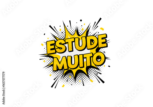 ESTUDE MUITO. Frase em estilo de quadrinhos pop art. Balão de explosão amarelo com texto para motivação de estudos. Ilustração vetorial isolada em fundo branco.