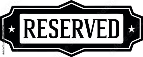 Black and white reserved sign with stars isolated on white background