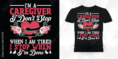 I'm A Caregiver Caregiving Nursing Expert Vintage Nurse Caretaker T-shirt Design