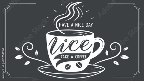 Coffee Cup Illustration with Nice and Take a Coffee Text.