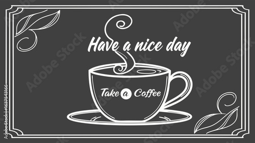 Coffee Cup with Have a Nice Day Message.