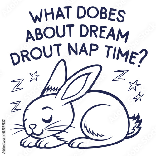 Cute sleeping bunny with text what dobes about dream drout nap time and zzz symbols