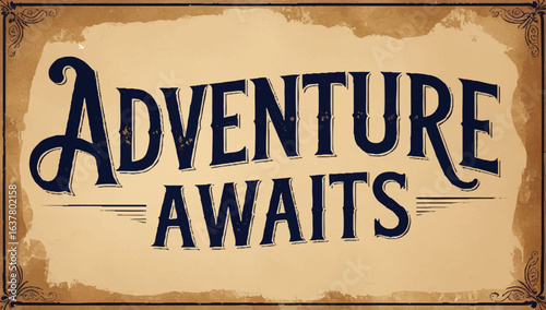 Inspiring 'Adventure Awaits' phrase on vintage textured background evokes wanderlust and excitement for new journeys and exploration