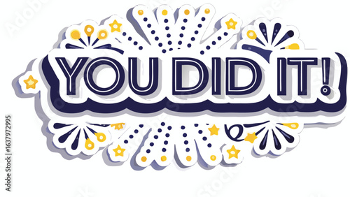 A celebratory image featuring the phrase you did it surrounded by decorative elements and celebratory shapes
