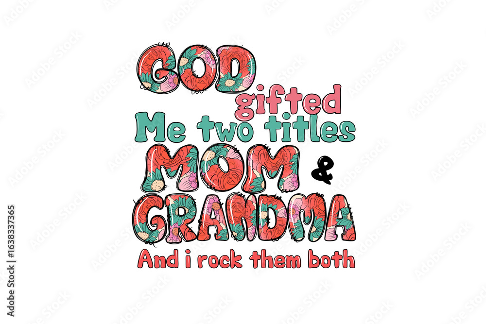 Fototapeta premium God Gifted Me Two Titles mom and grandma, and I rock them both – Mom and Grandma Religious Typography Sublimation design 