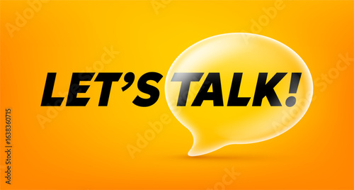 Vector illustration of realistic transparent text speech bubble on color background. 3d cartoon style design of speech bubble chat with word lets talk. Social media symbol of support and communication