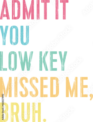 Admit It You Low Key Missed Me Back To School T-shirt Design