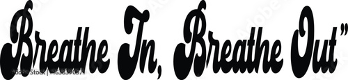 Breathe In Breathe Out yoga and mindfulness typography design