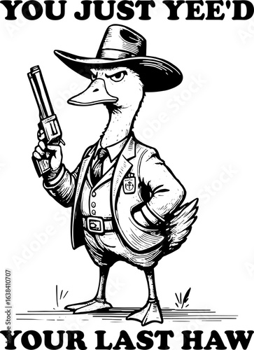 You Just Yee'd Your Last Haw Funny Silly Goose Cowboy T-shirt Design
