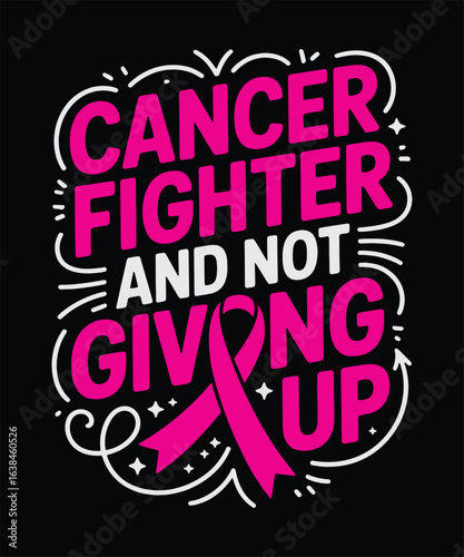 Cancer Fighter And Not Giving Up Breast Cancer Awareness Pink Ribbon Design Vector Illustration