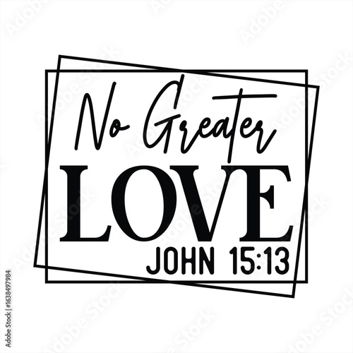no greater love john 15:13