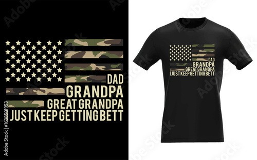 Dad Grandpa Great Grandpa I Just Keep Getting Better Fathers Day