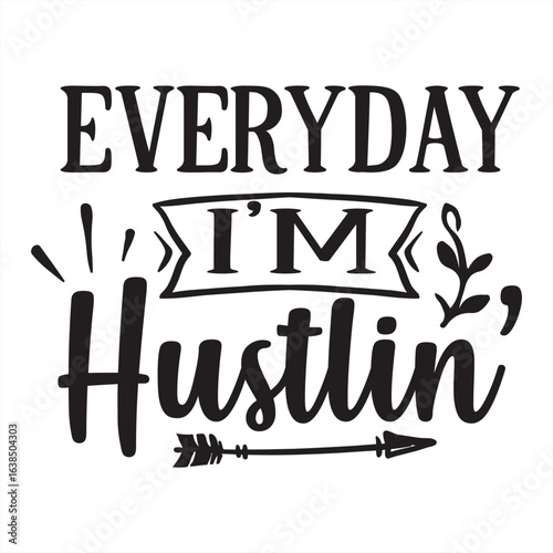 everyday I'm hustlin'