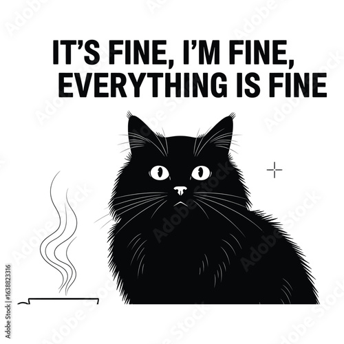 Humorous Illustration of a Black Cat with Text Its Fine Im Fine Everything Is Fine Expressing Resilience and Denial in a Funny Way