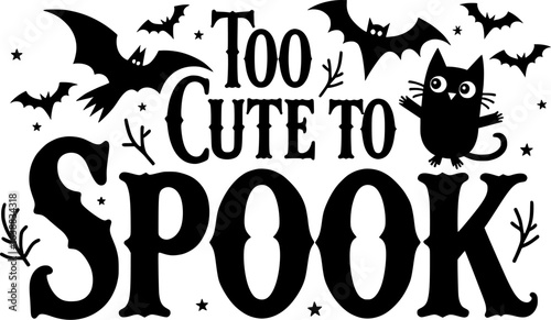 Cute Halloween Typography – Too Cute to Spook Quote with Bats and Witch Graphics – Seasonal Vector Clipart