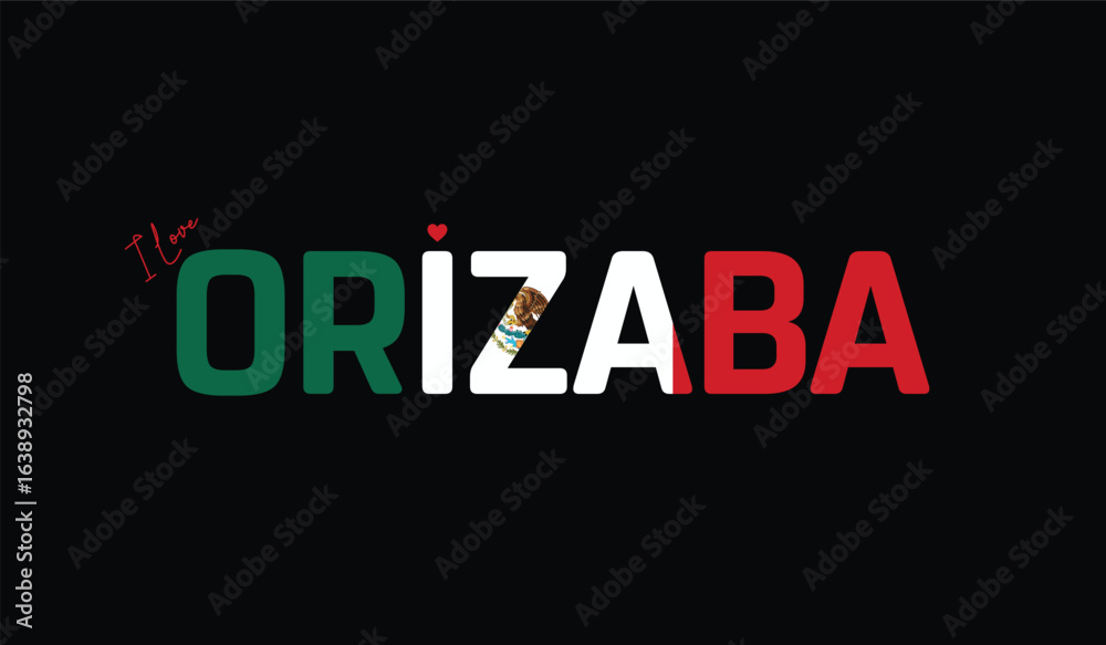 Obraz premium I Love Orizaba, Typographic Design of I Love Orizaba on a black background, Flag Typography of Orizaba with heart, Vector design of I Love Mexico