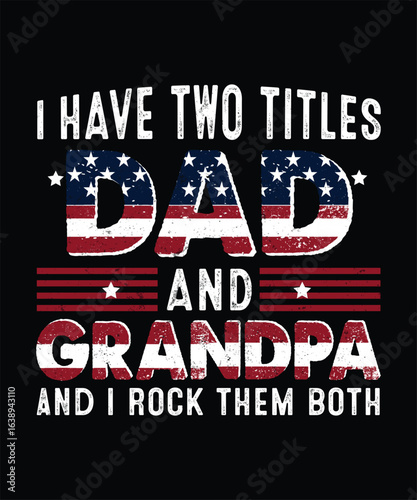  I Have Two Titles Dad and Grandpa T-Shirt Design with American Flag