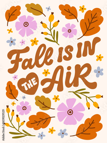 Illustrated greeting card with oak leaves and flowers. Handlettered vector illustration. Fall is in the air. Hand drawn quote for t-shirts, cards, posters, and etc.