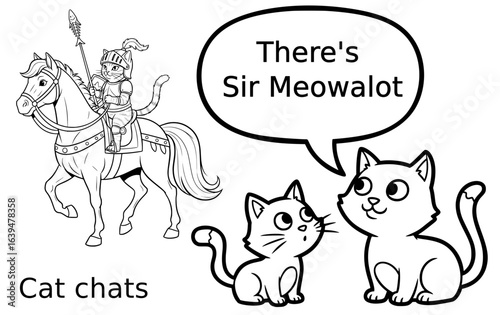 cat and pet cat chats, kitty knight on horse, illustration line drawing, text, There's Sir Meowalot , funny quirky pet conversation 
