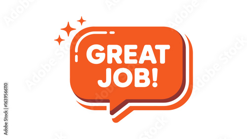 Bright orange speech bubble with great job message
