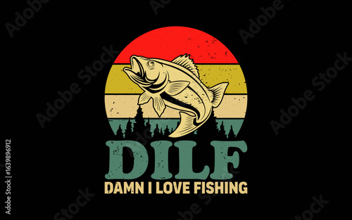 DILF Damn I Love Fishing svg t-shirt quotes design