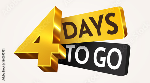 4 day to go. Countdown discounts and sale time. Four days left sign, label. Vector illustration