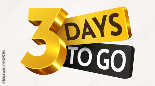 3 day to go. Countdown discounts and sale time. Three days left sign, label. Vector illustration