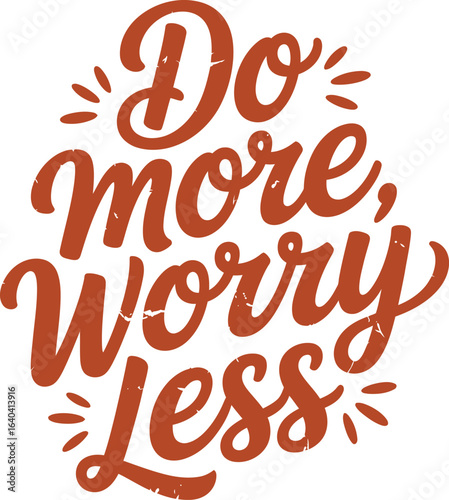 Do more worry less distressed lettering typography