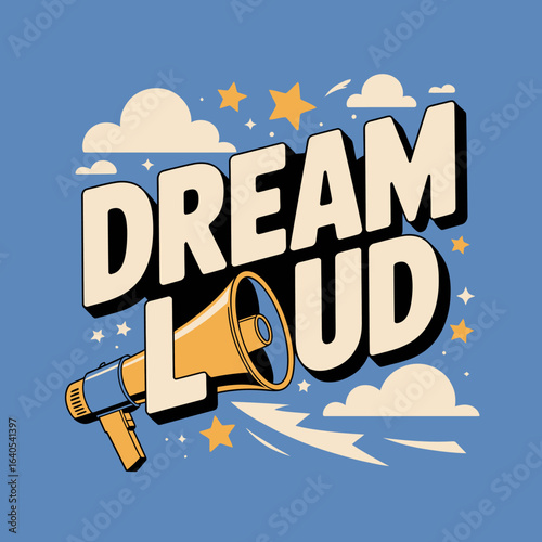 Vibrant Megaphone Illustration with Bold Typography Encouraging Dreams and Self-Expression in a Cheerful Atmosphere