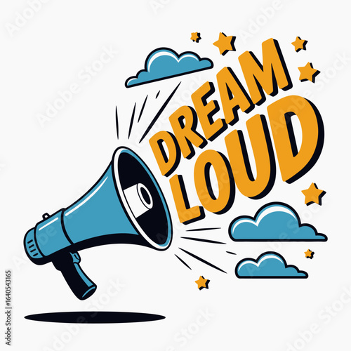 Vibrant Megaphone Illustration with Inspiring Message to Encourage Dreaming Loudly and Boldly