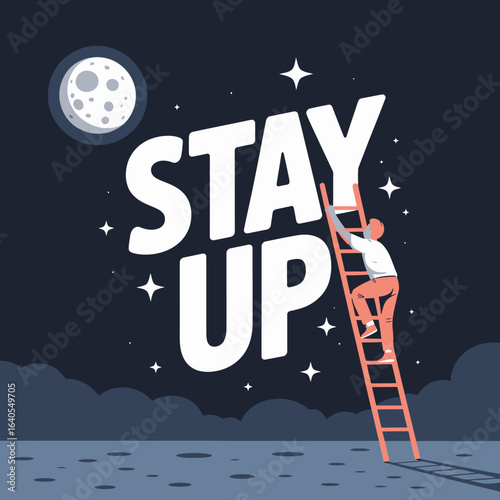 A determined person climbs a ladder towards the large bold text stay up against a dark night sky with a full moon and stars symbolizing ambition and perseverance