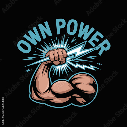 Powerful bicep flexing holding a lightning bolt with the words own power symbolizing strength determination and inner energy