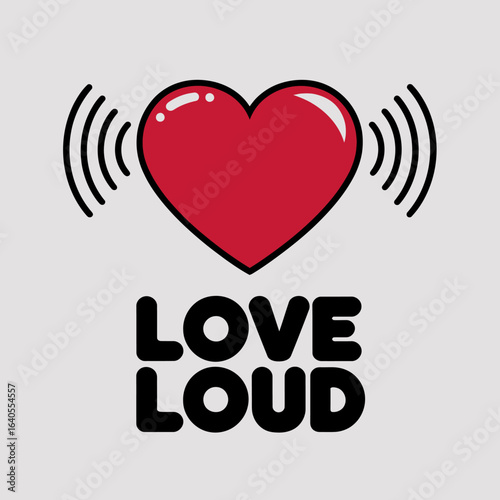 A vibrant red heart with radiating sound waves above the bold black text love loud symbolizing strong emotions and passionate expression