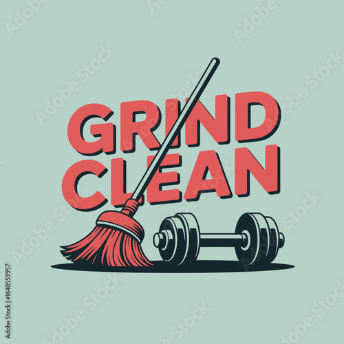 Gym motivational design grind clean text with dumbbell and broom symbolizing hard work discipline and cleaning up your life vector
