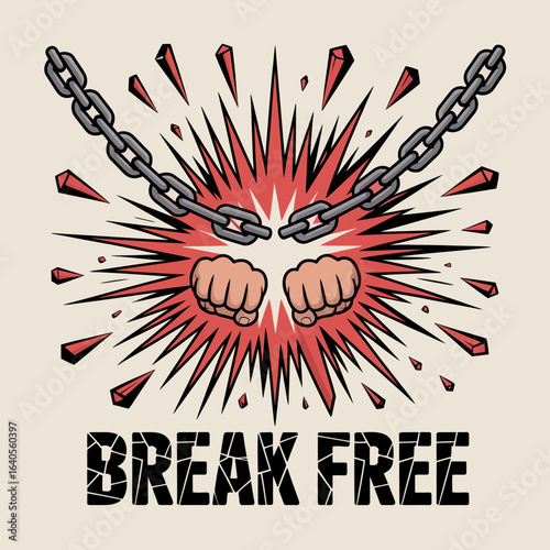 Powerful hands breaking chains with explosive energy and 'break free' text symbolizing freedom and strength overcoming obstacles vector