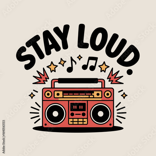 Retro boombox blasting music with stay loud message and musical notes embellishments for a vintage audio vibe vector