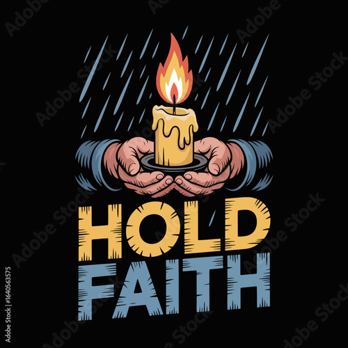 Hands holding a burning candle above the words hold faith with raindrops falling signifying hope and perseverance through dark times vector