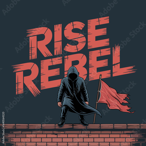 Hooded figure stands on brick wall beneath bold "rise rebel" text and tattered flag symbolizing defiance and revolution concept vector