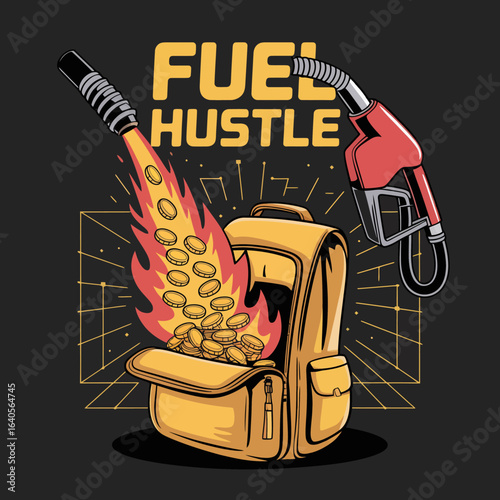 Fuel your hustle motivational backpack with fiery coins and gas pump art symbolizing ambition and financial success vector