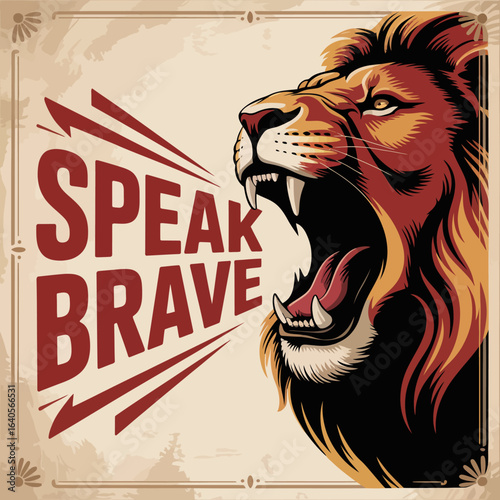 Powerful roaring lion "speak brave" vintage poster graphic bold message motivational art vector