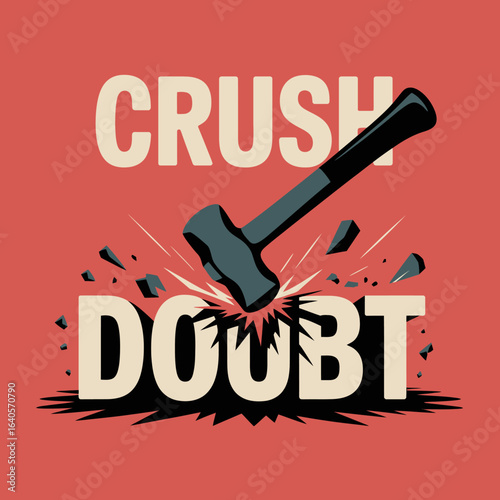 Crush doubt bold typography with sledgehammer impact symbolizing overcoming hesitation and uncertainty vector