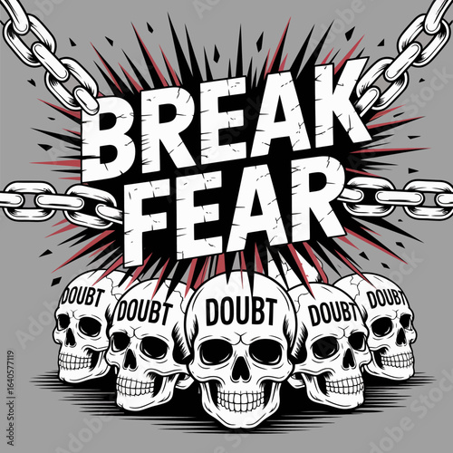 Break fear typography with skulls and chains symbolizing overcoming doubt and inner demons for powerful motivational designs vector