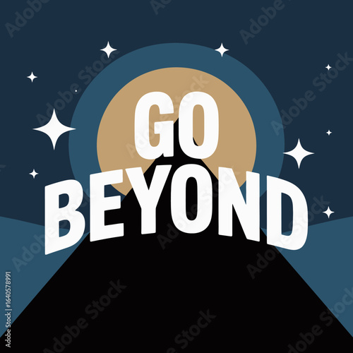 A person stands silhouetted against a large full moon and starry night sky with the bold white text go beyond encouraging exploration and adventure